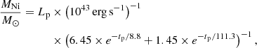 $$ \begin{aligned} \frac{M_{\mathrm{Ni}}}{{M}_\odot }= L_{\mathrm{p}}&\times \left(10^{43}\,\mathrm{erg\,s}^{-1} \right)^{-1} \nonumber \\&\times \left(6.45\times e^{-t{_{\rm p}}/8.8}+1.45\times e^{-t{_{\rm p}}/111.3}\right)^{-1}, \end{aligned} $$
