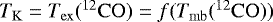 $T_{\mathrm{K}} \;{=}\; T_{\mathrm{ex}}(^{12}\mathrm{CO})\;{=}\; f(T_{\mathrm{mb}}(^{12}\mathrm{CO}))$