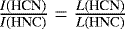 $\frac{I{(\textrm{HCN})}}{I\mathrm{(HNC)}}\;{=}\;\frac{L{(\textrm{HCN})}}{L\mathrm{(HNC)}}$
