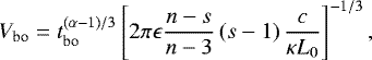 \begin{equation*} V_{\textrm{bo}}=t_{\textrm{bo}}^{(\alpha-1)/3}\left[2\pi\epsilon\frac{n-s}{n-3}\left(s-1\right)\frac{c}{\kappa L_0}\right]^{-1/3},\end{equation*}