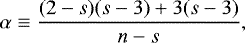 \begin{equation*} \alpha\equiv\frac{(2-s)(s-3)+3(s-3)}{n-s},\end{equation*}