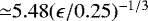 ${\simeq}5.48(\epsilon/0.25)^{-1/3}$