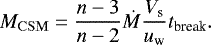 \begin{equation*} M_{\mathrm{CSM}}=\frac{n-3}{n-2}\dot{M}\frac{V_{\textrm{s}}}{u_{\textrm{w}}} t_{\textrm{break}}.\end{equation*}