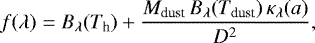 \begin{equation*} f(\lambda)=B_{\lambda}(T_{\textrm{h}})+\frac{M_{\textrm{dust}}\,B_{\lambda}(T_{\textrm{dust}})\,\kappa_{\lambda}(a)}{D^2},\end{equation*}