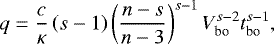 \begin{equation*} q=\frac{c}{\kappa}\left(s-1\right)\left(\frac{n-s}{n-3}\right)^{s-1}V_{\textrm{bo}}^{s-2}t_{\textrm{bo}}^{s-1},\end{equation*}