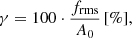 $$ \begin{aligned} \gamma = 100 \cdot \frac{f_{\rm rms}}{A_0}\, [\%], \end{aligned} $$