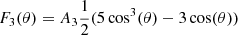$$ \begin{aligned}&F_3(\theta ) = A_3 \frac{1}{2} (5 \cos ^3(\theta ) - 3 \cos (\theta )) \end{aligned} $$