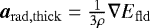 $\boldsymbol{a}_{\mathrm{rad,thick}} = \frac{1}{3 \rho} \nabla E_{\mathrm{fld}}$