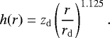 \begin{equation*} h(r) = z_{\mathrm{d}} \left( \frac{r}{r_{\mathrm{d}}} \right) ^{1.125}. \end{equation*}