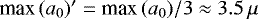 $\textrm{max}\,(a_0)' = \textrm{max}\,(a_0) / 3 \approx 3.5\,\mu$