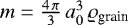$m = \frac{4\,\pi}{3}\,a_0^3\,\varrho_{\textrm{grain}}$