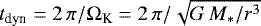 $t_{\textrm{dyn}} = 2\,\pi / \Omega_{\textrm{K}} = 2\,\pi / \sqrt{G\,M_* / r^3}$