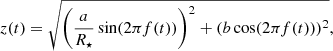 $$ \begin{aligned} z(t)=\sqrt{\left(\frac{a}{R_\star }\sin (2\pi f(t))\right)^2 + (b\cos (2\pi f(t)))^2}, \end{aligned} $$