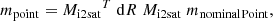 $$ \begin{aligned} {m_{{\rm{point}}}} = {M_{{\rm{i2sat}}}}^T\;{\rm{d}}R\;{M_{{\rm{i2sat}}}}\;{m_{{\rm{nominal}}}}_{{\rm{Point}}}, \end{aligned} $$
