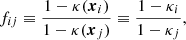 $$ \begin{aligned} f_{ij} \equiv \dfrac{1-\kappa (\boldsymbol{x}_i)}{1-\kappa (\boldsymbol{x}_j)} \equiv \dfrac{1-\kappa _i}{1-\kappa _j}, \end{aligned} $$