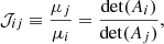 $$ \begin{aligned} \mathcal{J} _{ij} \equiv \dfrac{\mu _j}{\mu _i} = \dfrac{\det (A_i)}{\det (A_j)}, \end{aligned} $$