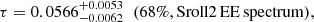 $$ \begin{aligned} \tau =0.0566_{-0.0062}^{+0.0053} \;\; (68\%, \mathrm{Sroll2} \,\mathrm{EE}\,\mathrm{spectrum}), \end{aligned} $$