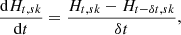 $$ \begin{aligned} \frac{\mathrm{d}H_{t,sk}}{\mathrm{d}t} = \frac{H_{t,sk} - H_{t- \delta t, sk}}{\delta t}, \end{aligned} $$