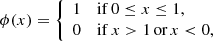 $$ \begin{aligned} \phi (x) = \left\{ \begin{array}{cl} 1&\mathrm{if}\,0\le x\le 1,\\ 0&\mathrm{if}\, x>1 \,\text{or}\, x < 0, \end{array} \right. \end{aligned} $$