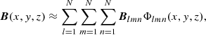 $$ \begin{aligned}&\boldsymbol{B}(x,y,z) \approx \sum _{l=1}^{N}\sum _{m=1}^{N}\sum _{n=1}^{N}\boldsymbol{B}_{lmn}\Phi _{lmn}(x,y,z), \end{aligned} $$