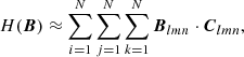 $$ \begin{aligned} H(\boldsymbol{B}) \approx \sum _{i=1}^{N}\sum _{j=1}^{N}\sum _{k=1}^{N}\boldsymbol{B}_{lmn}\cdot \boldsymbol{C}_{lmn}, \end{aligned} $$