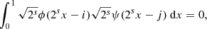 $$ \begin{aligned}&\int _{0}^{1}\sqrt{2^{s}}\phi (2^s x-i)\sqrt{2^{s}}\psi (2^s x-j){\ \mathrm{d} }{x} =0,\end{aligned} $$