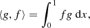 $$ \begin{aligned} \left < g,f\right> = \int _{0}^{1}f g {\ \mathrm{d} }{x}, \end{aligned} $$