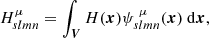 $$ \begin{aligned} H_{slmn}^{\mu } =\int _{\boldsymbol{V}} H(\boldsymbol{x})\psi ^{\ \mu }_{slmn}(\boldsymbol{x}) \ \mathrm{d}\boldsymbol{x}, \end{aligned} $$