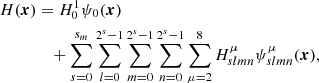 $$ \begin{aligned} H(\boldsymbol{x})&= H^{1}_0 \psi _{0}(\boldsymbol{x}) \nonumber \\&\quad +\sum _{s=0}^{s_m} \sum _{l=0}^{2^{s}-1}\sum _{m=0}^{2^{s}-1}\sum _{n=0}^{2^{s}-1} \sum _{\mu = 2}^{8} H_{slmn}^{\mu } \psi ^{\mu }_{slmn}(\boldsymbol{x}), \end{aligned} $$