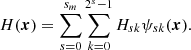 $$ \begin{aligned} H(\boldsymbol{x}) = \sum _{s=0}^{s_m} \sum _{k=0}^{2^{s}-1}H_{sk}\psi _{sk}(\boldsymbol{x}). \end{aligned} $$