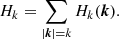 $$ \begin{aligned} H_k= \sum _{|\boldsymbol{k}| =k} H_k(\boldsymbol{k}). \end{aligned} $$