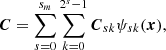 $$ \begin{aligned} \boldsymbol{C}= \sum _{s=0}^{s_m} \sum _{k=0}^{2^{s}-1}\boldsymbol{C}_{sk} \psi _{sk}(\boldsymbol{x}), \end{aligned} $$