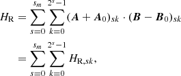 $$ \begin{aligned} H_{\rm R}&= \sum _{s=0}^{s_m}\sum _{k=0}^{2^{s}-1}(\boldsymbol{A} + \boldsymbol{A}_0)_{sk}\cdot (\boldsymbol{B} - \boldsymbol{B}_0)_{sk} \nonumber \\&= \sum _{s=0}^{s_m}\sum _{k=0}^{2^{s}-1}H_{\mathrm{R},sk}, \end{aligned} $$