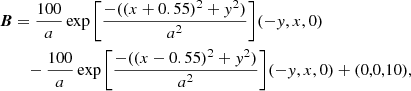 $$ \begin{aligned} \boldsymbol{B}&= \frac{100}{a}\exp \bigg [\frac{ -((x+ 0.55)^2 + y^2)}{a^2}\bigg ](-y,x,0) \nonumber \\&\quad -\frac{100}{a}\exp \bigg [\frac{ -((x- 0.55)^2 + y^2)}{a^2}\bigg ](-y,x,0) + (0,0,10), \end{aligned} $$