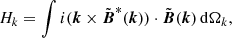 $$ \begin{aligned} H_k = \int i (\boldsymbol{k} \times \tilde{ \boldsymbol{B}}^{*}(\boldsymbol{k})) \cdot \tilde{ \boldsymbol{B}}(\boldsymbol{k})\,\mathrm{d}\Omega _k, \end{aligned} $$
