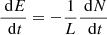 $$ \begin{aligned} \frac{{\ \mathrm{d} }E}{{\ \mathrm{d} }t} =-\frac{1}{L} \frac{{\ \mathrm{d} }N}{{\ \mathrm{d} }t} \end{aligned} $$