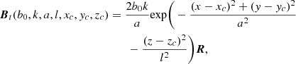 $$ \begin{aligned} \boldsymbol{B}_t(b_0,k,a,l,x_c,y_{c},z_{c})&= \frac{2 b_0 k}{a}\mathrm{exp} \bigg (-\frac{(x-x_{c})^2+(y-y_{c})^2}{a^2}\nonumber \\ &\quad \quad - \frac{(z-z_c)^2}{l^2}\bigg ) \boldsymbol{R}, \end{aligned} $$