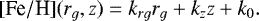 \begin{equation*} [\textrm{Fe}/\textrm{H}](r_g, z)=k_{rg} r_g+ k_z z+ k_0. \end{equation*}