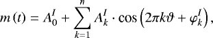 \begin{equation*}m\left ( t \right ) = A_{0}^{I} + \sum_{k=1}^{n} A_{k}^{I} \cdot \text{cos} \left (2\pi k \vartheta + \varphi_{k}^{I} \right ), \end{equation*}