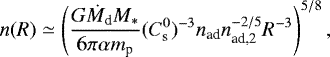 \begin{eqnarray*} n (R) \simeq \left( {G \dot{M}_{\textrm{d}} M_* \over 6 \pi \alpha m_{\textrm{p}}} (C_{\textrm{s}}^0)^{-3} n_{\textrm{ad}} n_{\textrm{ad,2}}^{-2/5} R^{-3} \right)^{5/8}, \end{eqnarray*}