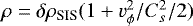 $\rho = \delta \rho_{\textrm{SIS}} (1 + v_{\phi}^2 / C_s^2 / 2)$