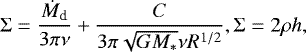 \begin{equation*} \Sigma = { \dot{M}_{\textrm{d}} \over 3 \pi \nu} + {C \over 3 \pi \sqrt{G M_*} \nu R^{1/2} }, \Sigma = 2 \rho h,\end{equation*}