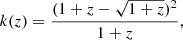 $$ \begin{aligned} k(z) = \frac{(1 + z - \sqrt{1+z})^2}{1 + z}, \end{aligned} $$