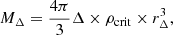 $$ \begin{aligned} M_{\Delta }=\dfrac{4\pi }{3} \Delta \times \rho _{\rm crit}\times r_{\Delta }^3, \end{aligned} $$