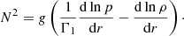 $$ \begin{aligned} N^2 = g \left( {1 \over \Gamma _1} {\mathrm{d} \ln p \over \mathrm{d} r} - {\mathrm{d} \ln \rho \over \mathrm{d} r} \right) \cdot \end{aligned} $$
