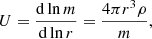 $$ \begin{aligned} U = {\mathrm{d} \ln m \over \mathrm{d} \ln r} = {4 \pi r^3 \rho \over m}, \end{aligned} $$