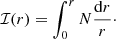 $$ \begin{aligned} \mathcal{I} (r) = \int _0^{r} N {\mathrm{d} r \over r} \cdot \end{aligned} $$