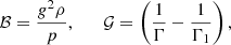 $$ \begin{aligned} \mathcal{B} = {g^2 \rho \over p}, \qquad \mathcal{G} = \left( {1 \over \Gamma } - {1 \over \Gamma _1} \right), \end{aligned} $$