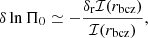 $$ \begin{aligned} \delta \ln \Pi _0 \simeq - {\delta _{\rm r} \mathcal{I} (r_{\rm bcz}) \over \mathcal{I} (r_{\rm bcz})}, \end{aligned} $$