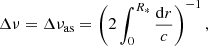 $$ \begin{aligned} \Delta \nu = \Delta \nu _{\rm as} = \left( 2 \int _0^{R_*} {\mathrm{d} r \over c} \right)^{-1}, \end{aligned} $$